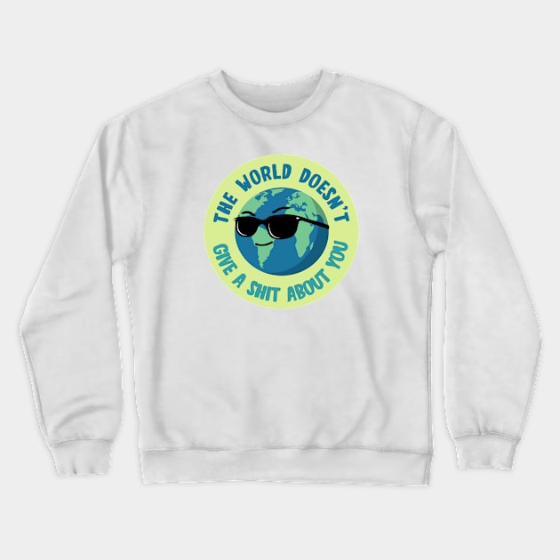 The world doesn’t care Crewneck Sweatshirt by TKsuited